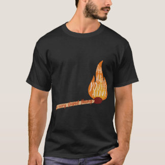 Mach jeden blödsinnigen Dinge, die dich lebendig f T-Shirt