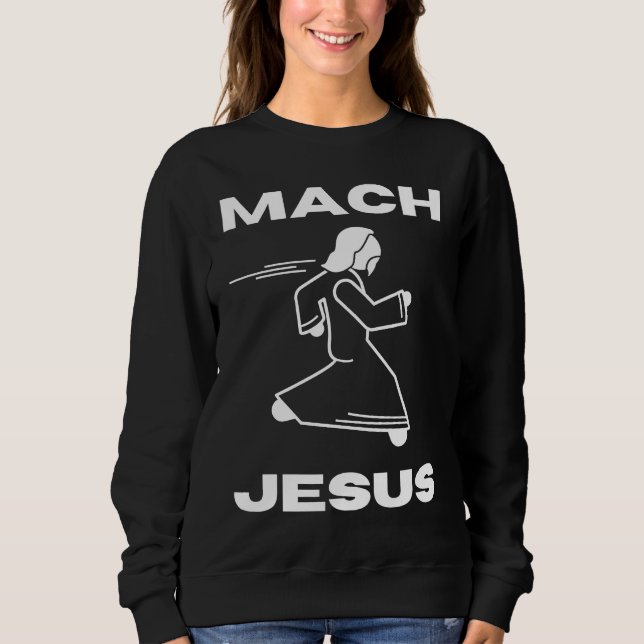 Mach Jesus  Jesus Running Religious Christian Sweatshirt (Vorderseite)