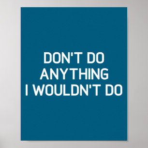 Mach keine Don't-Sachen Würden nicht Witze Sarkast Poster