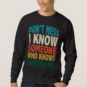 Mach keinen Scheiß, ich kenne jemanden, der Shotok Sweatshirt