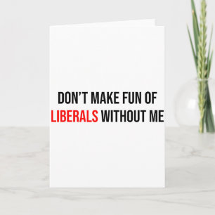 Mach keinen Spaß mit Liberalen ohne mich Lustig Karte