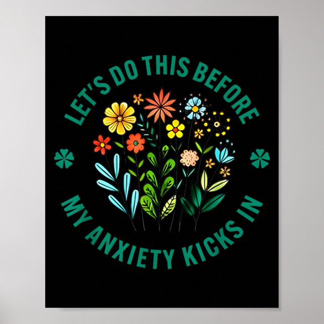 Mach Lass Uns Bevor Angst Blumen Tritt Poster (Vorne)