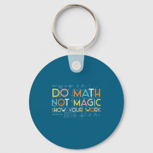 Mach lustige Mathematik, keine Magie, zeige Arbeit Schlüsselanhänger