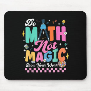 Mach Mathe, nicht Magie, lustige Mathe-Lehrer Schü Mousepad