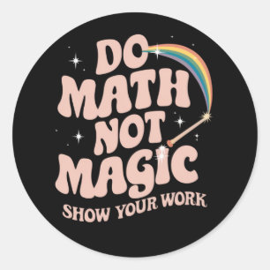 Mach Mathe, nicht Magie, lustiger Mathe-Lehrer Runder Aufkleber
