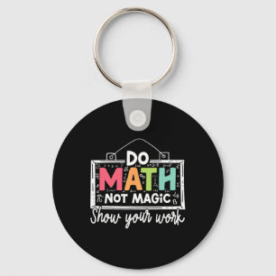 Mach Mathe, nicht Magie, lustiger Mathe-Lehrer zur Schlüsselanhänger