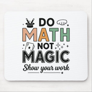 Mach Mathe, nicht Magie Lustiger Mathe-Lehrer Zurü Mousepad