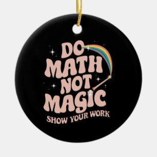 Mach Mathe, nicht Magie, lustiger Mathelehrer Keramik Ornament