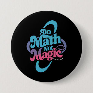 Mach Mathe, nicht Magie, Mathe-Fans  Button