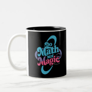 Mach Mathe, Nicht Magie, Mathe-Fans  Zweifarbige Tasse