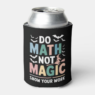 Mach Mathe, Nicht Magie Mathelehrer Zeige Deine Ar Dosenkühler
