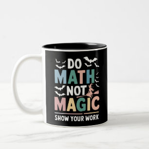 Mach Mathe, Nicht Magie Mathelehrer Zeige Deine Ar Zweifarbige Tasse