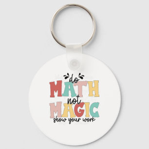 Mach Mathe, nicht Magie Mathelehrer Zurück zur Sch Schlüsselanhänger
