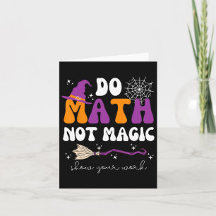 Mach Mathe, nicht Magie Zeige deine Arbeit Mathe-L Karte
