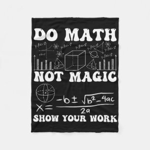 Mach Mathe, nicht Magie Zeige deine Arbeit Mathe Z Fleecedecke