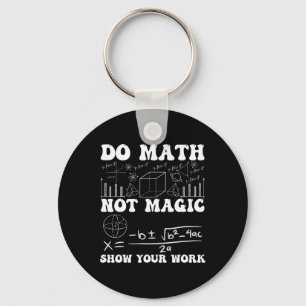 Mach Mathe, Nicht Magie Zeige Deine Arbeit Mathe Z Schlüsselanhänger