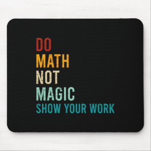 Mach Mathe, nicht Magie, zeige deine Arbeit Retro  Mousepad