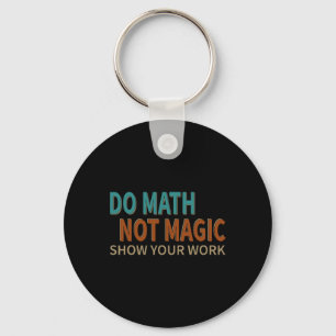 Mach Mathe, nicht Magie. Zeige deine Arbeit. Scher Schlüsselanhänger