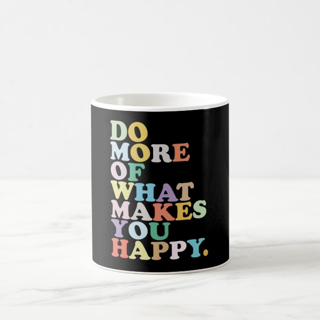 Mach mehr von dem, was dich glücklich macht. kaffeetasse (Mittel)