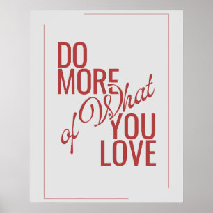 Mach mehr von dem, was du liebst, modernes rotes Z Poster