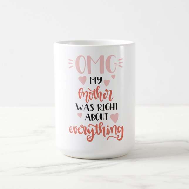 MACH! Meine Mutter hatte bei allem recht Kaffeetasse (Mittel)