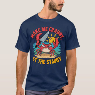 Mach mich krabblig Gethe Stabby Humorvolle Cartoon T-Shirt