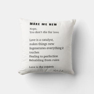 Mach mich neu Liebes Ermutigung Gedicht Poesie Kissen