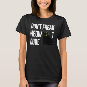 Mach mich nicht verrückt, Mann - Katzenwitz T-Shirt