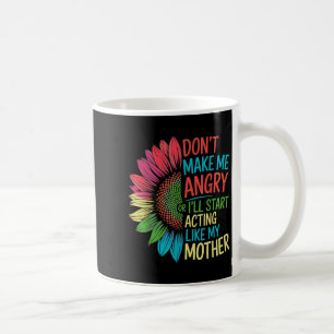 Mach mich nicht wütend oder fange an, wie mein Sch Kaffeetasse