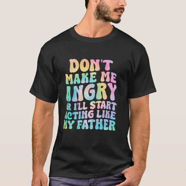 Mach mich nicht wütend, oder ich fange Schauspiel  T-Shirt (Vorderseite)