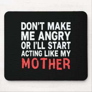 Mach mich nicht wütend, sonst benehme ich mich wie mousepad