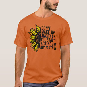 Mach mich nicht wütend, sonst fange ich an, mich w T-Shirt