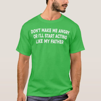 Mach mich nicht wütend, sonst fange ich an, mich w T-Shirt