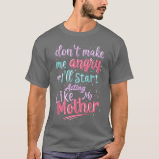 Mach mich nicht wütend, sonst fange ich an, mich w T-Shirt