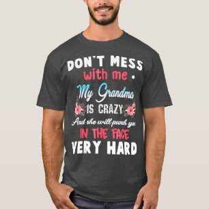 Mach nicht mit mir, dass mein Oma verrückt ist T-Shirt