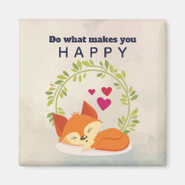 Mach, was dich glücklich macht, Fox mit Herz zu sc Magnet