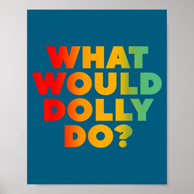 Mach, was Dolly tun würde Poster (Vorne)