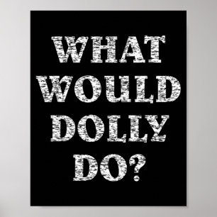 Mach, was Dolly tun würde Poster