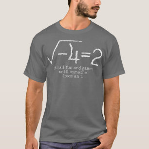 Mache alles Spaß und Spiele, bis jemand verliert T-Shirt