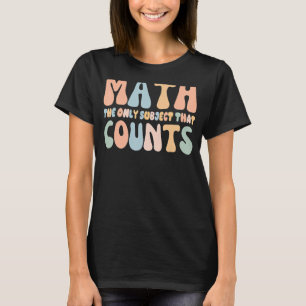 Mache das einzige Fach, das Mathematiklehrer zählt T-Shirt