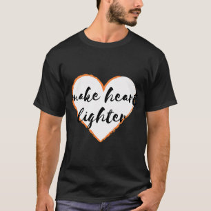 Mache das Herz leichter T-Shirt