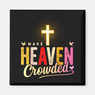 Mache den Himmel voller - Kreuz christliche Kleidu Magnet