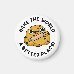 Mache die Welt durch Backen zu einem besseren Ort  Magnet
