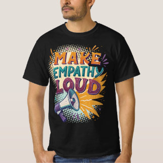 Mache Empathie laut T-Shirt
