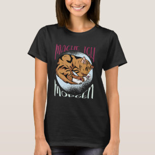 Mache Ich Morgen Schlafkäfige Bengalische Katze T-Shirt