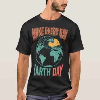 Mache jeden Tag zum Tag der Erde Umwelt Natur T-Shirt