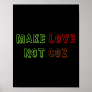 Mache Liebe, nicht CO2 Klimawandel Umweltschutz Pr Poster