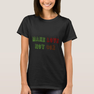Mache Liebe, nicht CO2 Klimawandel Umweltschutz Pr T-Shirt
