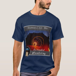 Mache mich menschlich T-Shirt