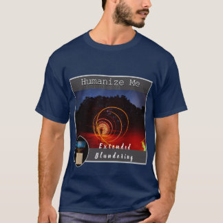 Mache mich menschlich T-Shirt